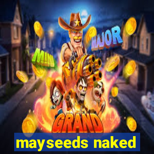 mayseeds naked